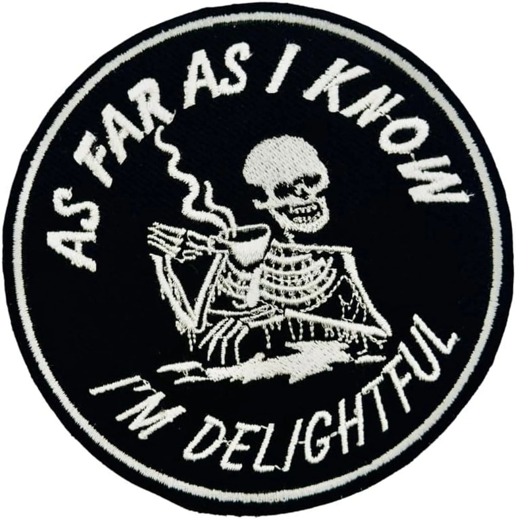 As Far As I Know I’m Delightful Embroidered Patch