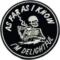 As Far As I Know I’m Delightful Embroidered Patch
