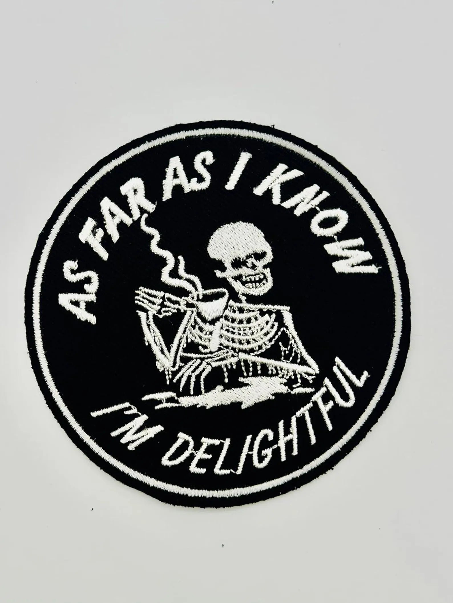 As Far As I Know I’m Delightful Embroidered Patch