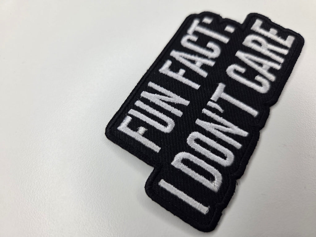 Fun Fact I Don't Care Embroidered Patch