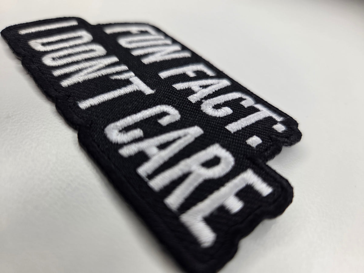Fun Fact I Don't Care Embroidered Patch