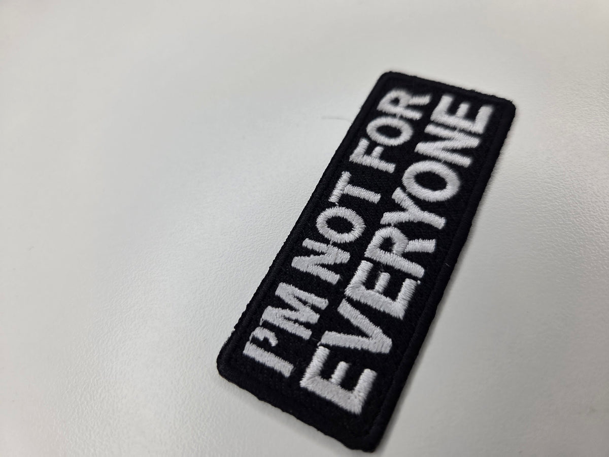 I'm Not For Everyone Embroidered Patch