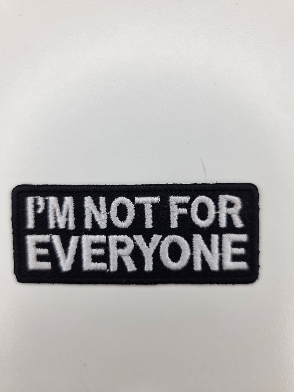 I'm Not For Everyone Embroidered Patch