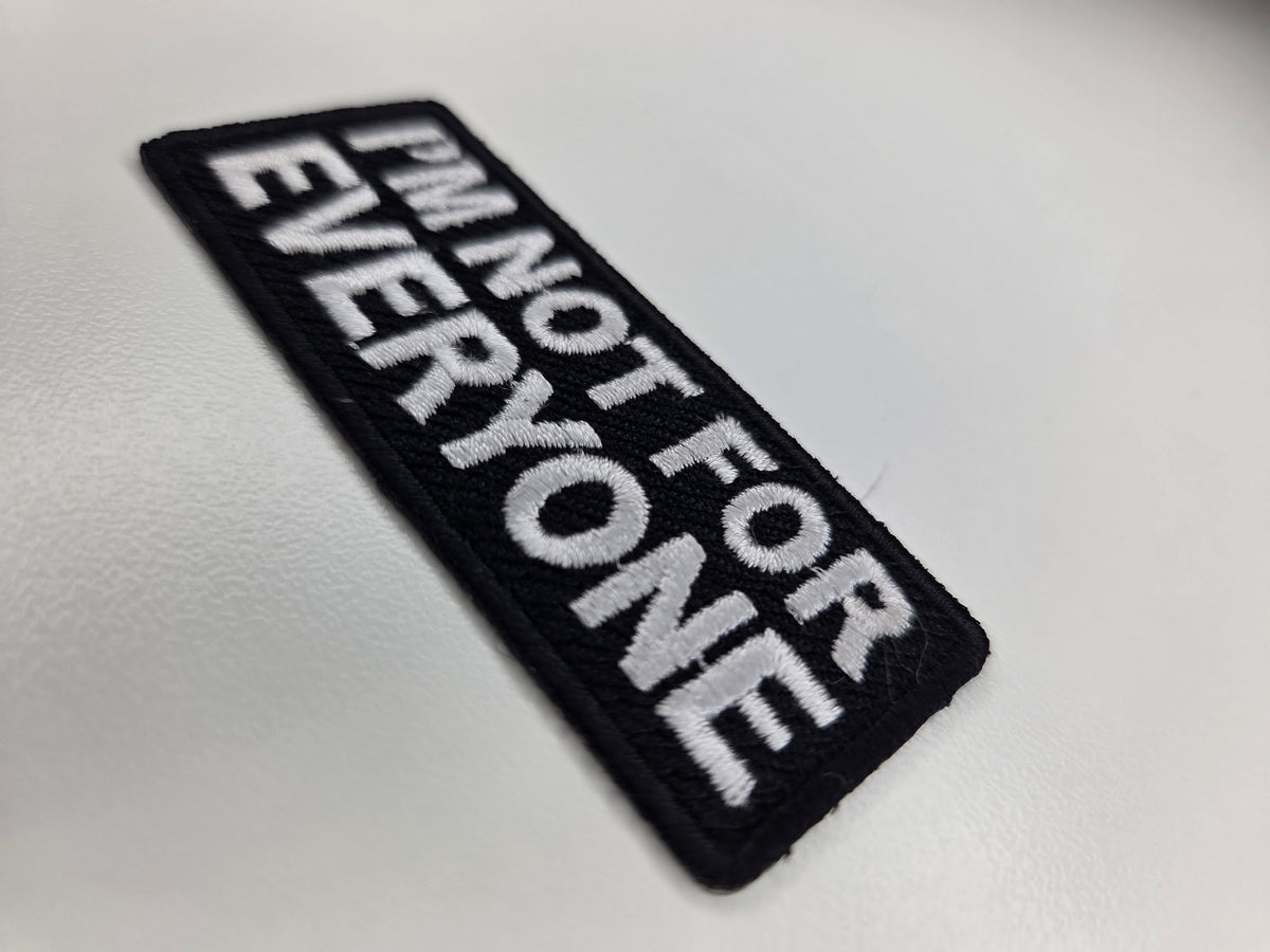 I'm Not For Everyone Embroidered Patch