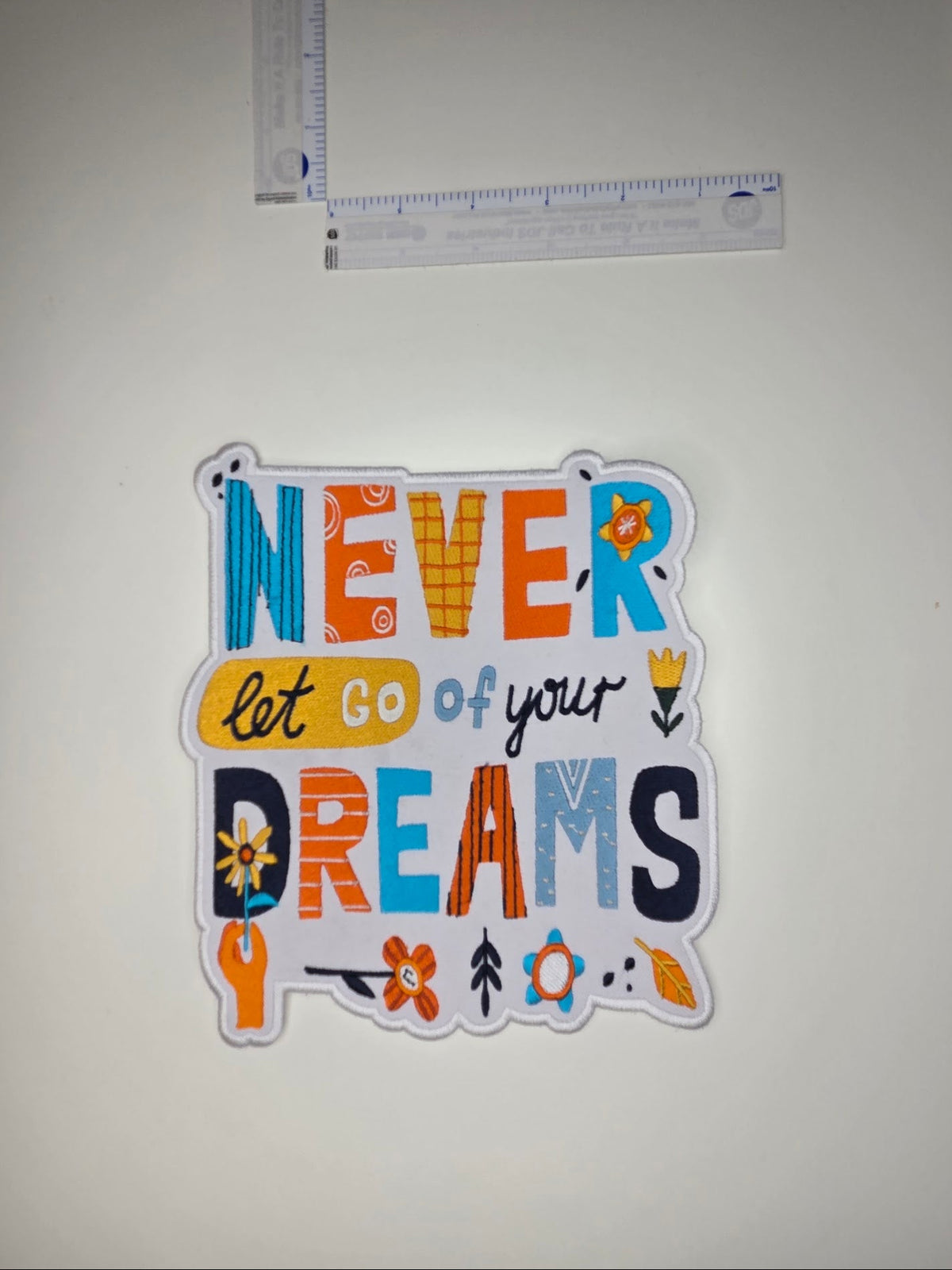 Never Let Go Of Your Dreams Embroidered Patch